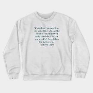 Johnny Depp famous quotes about love Crewneck Sweatshirt